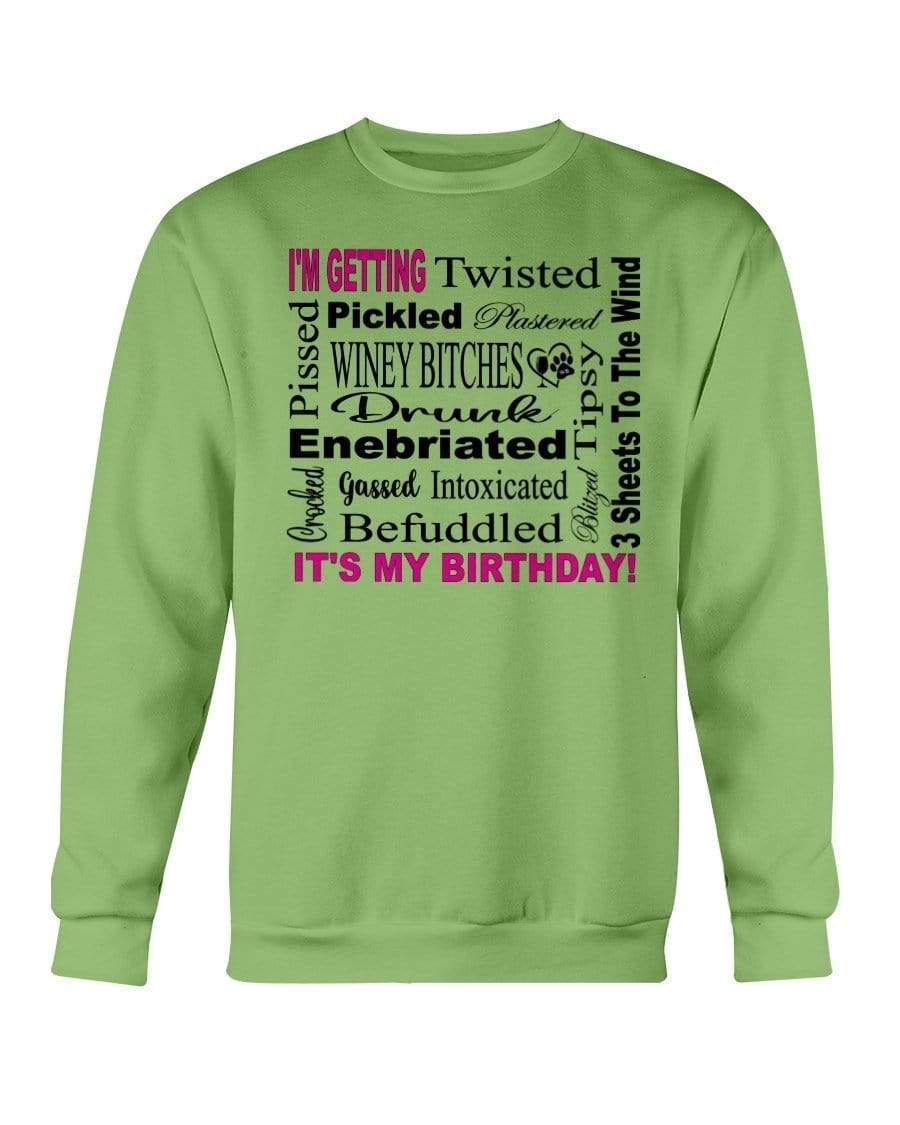 Sweatshirts Kiwi / S Winey Bitches Co "I'm Getting Drunk-It's My Birthday"-Pink-Blk Letters Sweatshirt - Crew WineyBitchesCo