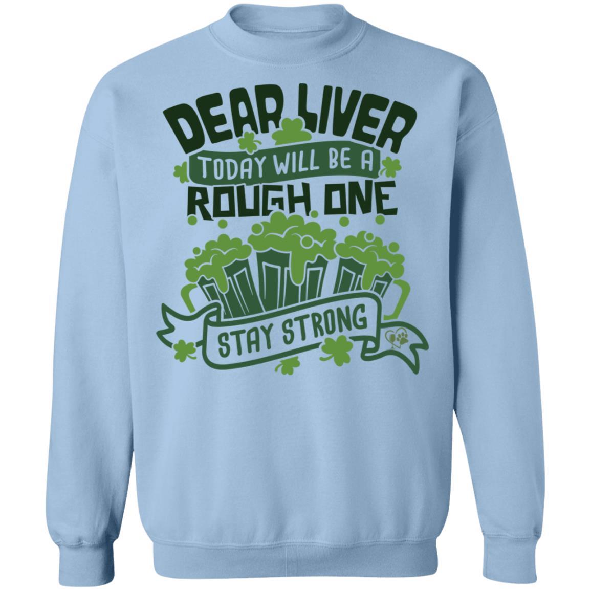 Sweatshirts Light Blue / S Winey Bitches Co Dear Liver, Today will be a Rough One Stay Strong" Crewneck Pullover Sweatshirt  8 oz. WineyBitchesCo