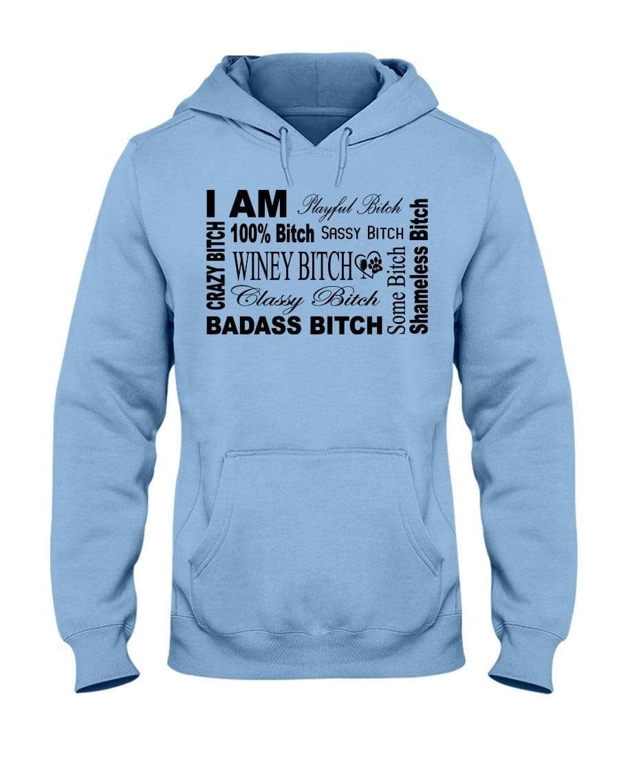Sweatshirts Light Blue / S Winey Bitches Co "I Am Bitch"-Black Letters- 50/50 Hoodie WineyBitchesCo