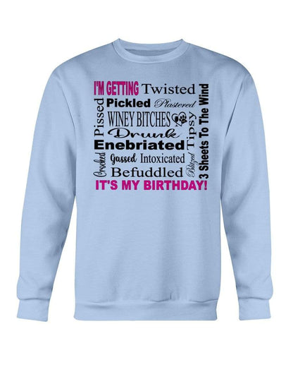 Sweatshirts Light Blue / S Winey Bitches Co "I'm Getting Drunk-It's My Birthday"-Pink-Blk Letters Sweatshirt - Crew WineyBitchesCo