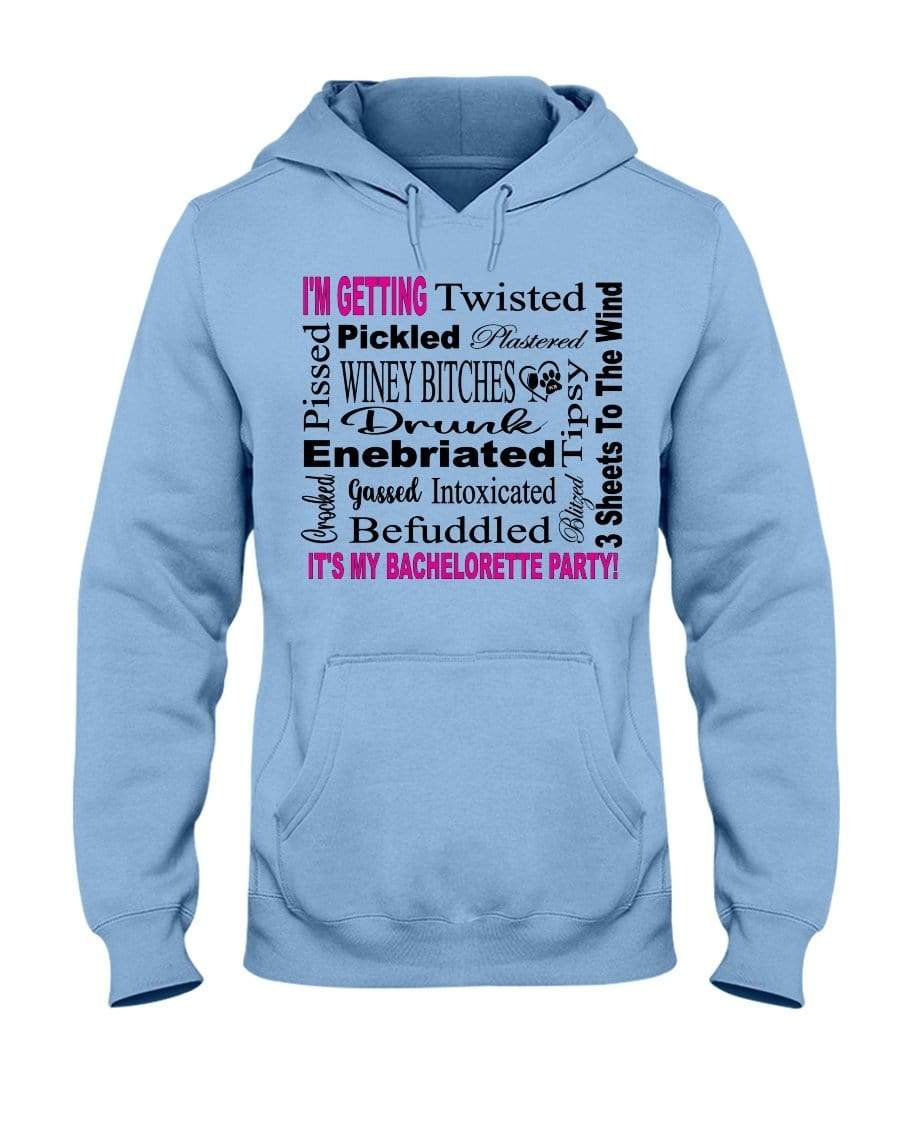 Sweatshirts Light Blue / S Winey Bitches Co "I'm Getting...It's My Bachlorette Party" 50/50 Hoodie WineyBitchesCo