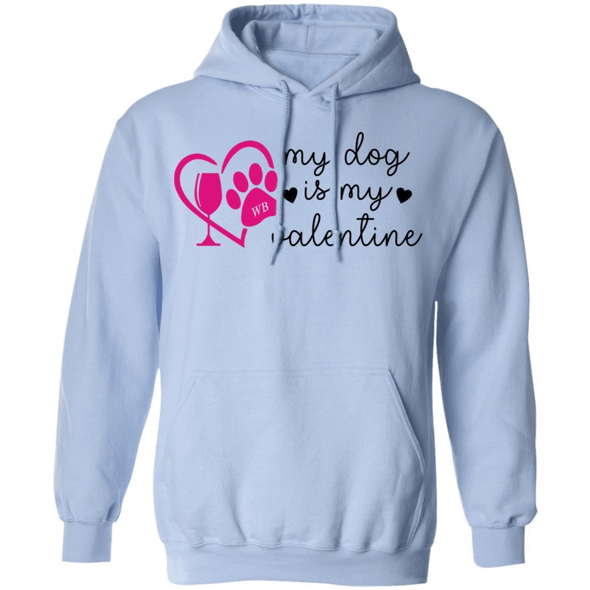 Sweatshirts Light Blue / S Winey Bitches Co "My Dog Is My Valentine" Pullover Hoodie 8 oz. WineyBitchesCo