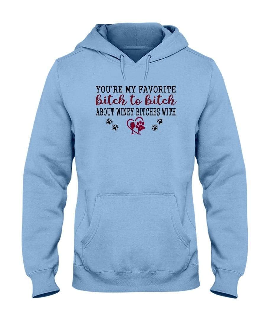 Sweatshirts Light Blue / S Winey Bitches Co Ultra "Favorite Bitch to Bitch" 50/50 Hoodie WineyBitchesCo