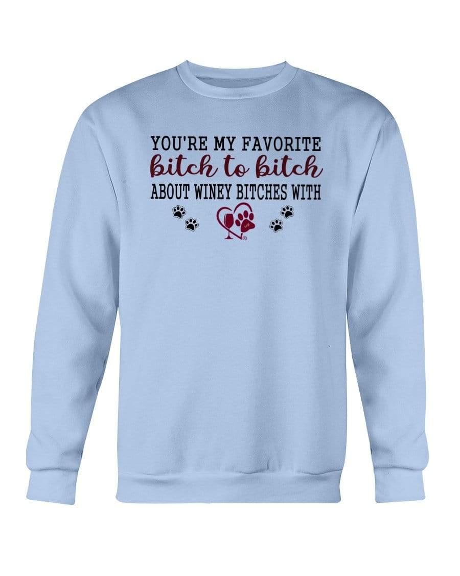 Sweatshirts Light Blue / S Winey Bitches Co Ultra "Favorite Bitch to Bitch" Sweatshirt - Crew WineyBitchesCo