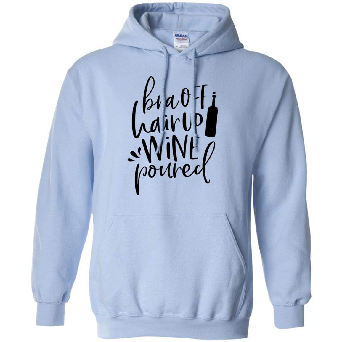 Sweatshirts Light Blue / S WineyBitches.Co Bra Off Hair Up Wine Poured Pullover Hoodie 8 oz. (Blk Lettering) WineyBitchesCo