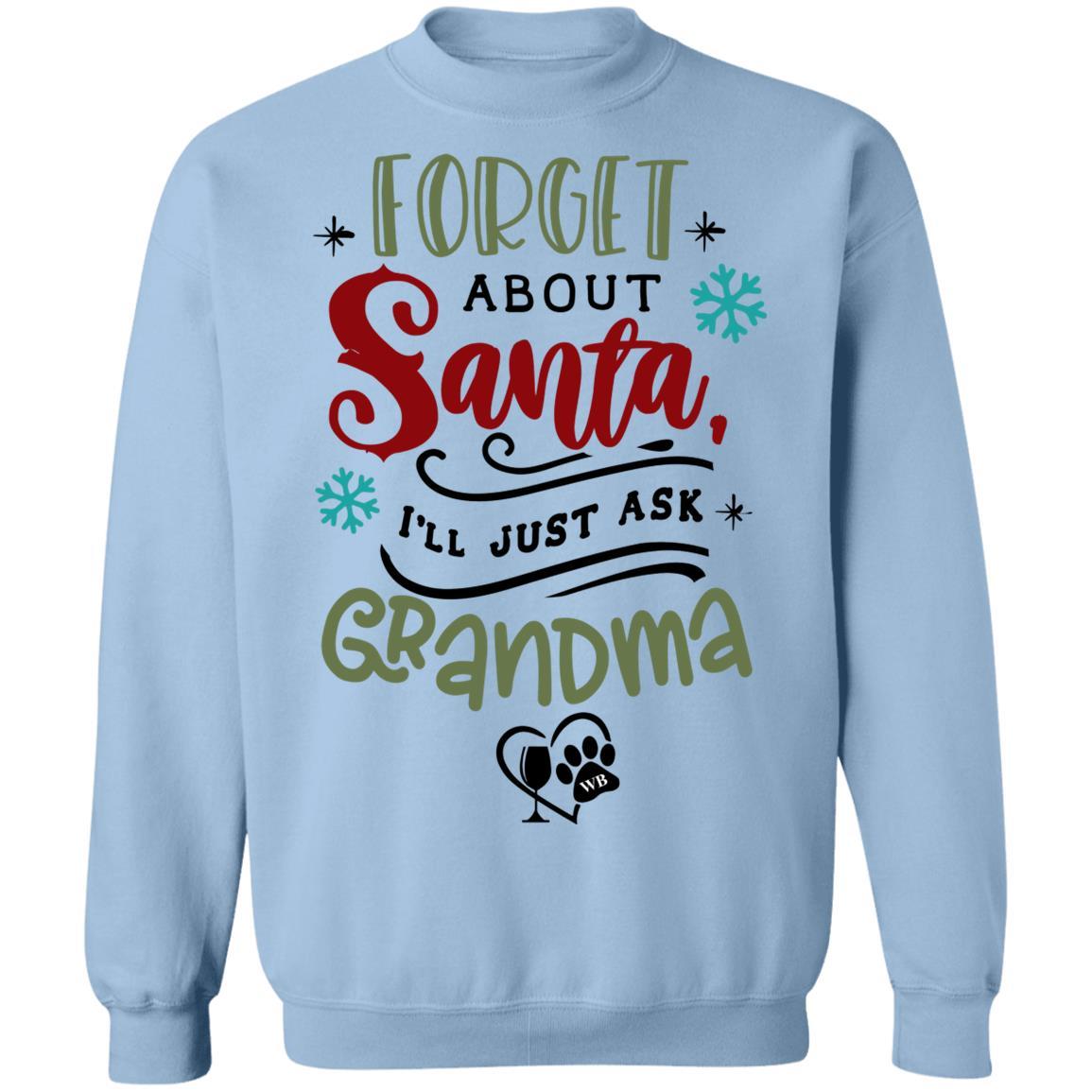Sweatshirts Light Blue / S WineyBitches.Co " Forget About Santa, I'll Just Ask Grandma" Crewneck Pullover Sweatshirt  8 oz. WineyBitchesCo