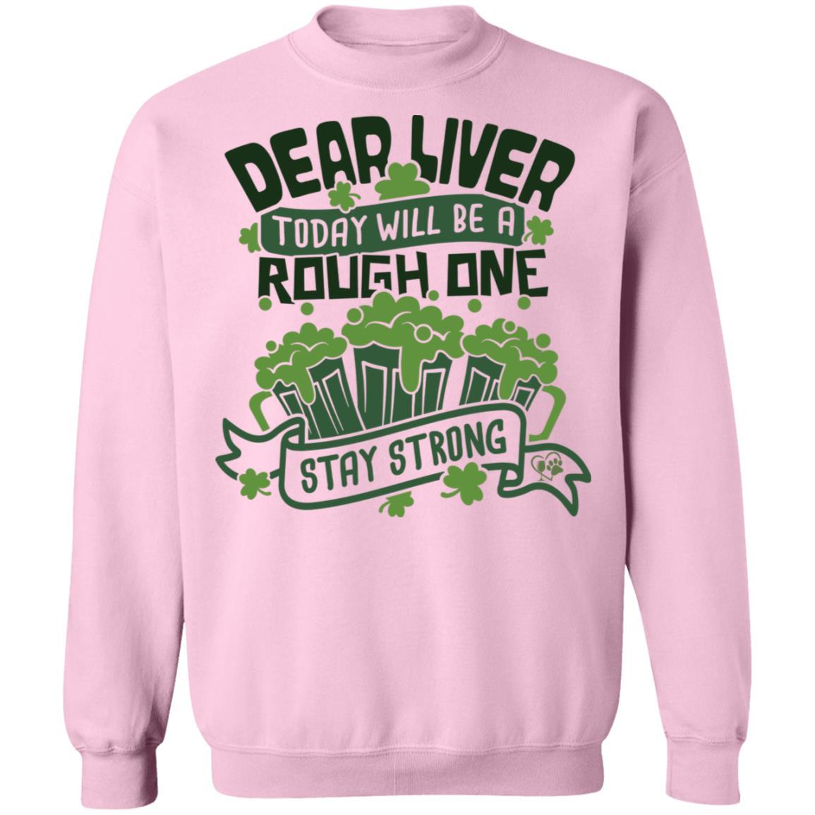 Sweatshirts Light Pink / S Winey Bitches Co Dear Liver, Today will be a Rough One Stay Strong" Crewneck Pullover Sweatshirt  8 oz. WineyBitchesCo