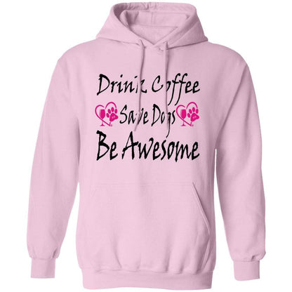 Sweatshirts Light Pink / S Winey Bitches Co "Drink Coffee, Save Dogs, Be Awesome" Collection Pullover Hoodie 8 oz. WineyBitchesCo