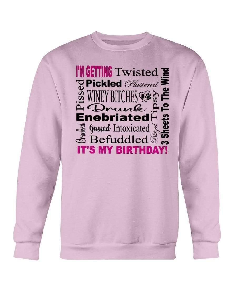Sweatshirts Light Pink / S Winey Bitches Co "I'm Getting Drunk-It's My Birthday"-Pink-Blk Letters Sweatshirt - Crew WineyBitchesCo