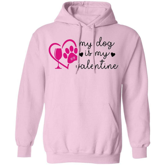 Sweatshirts Light Pink / S Winey Bitches Co "My Dog Is My Valentine" Pullover Hoodie 8 oz. WineyBitchesCo