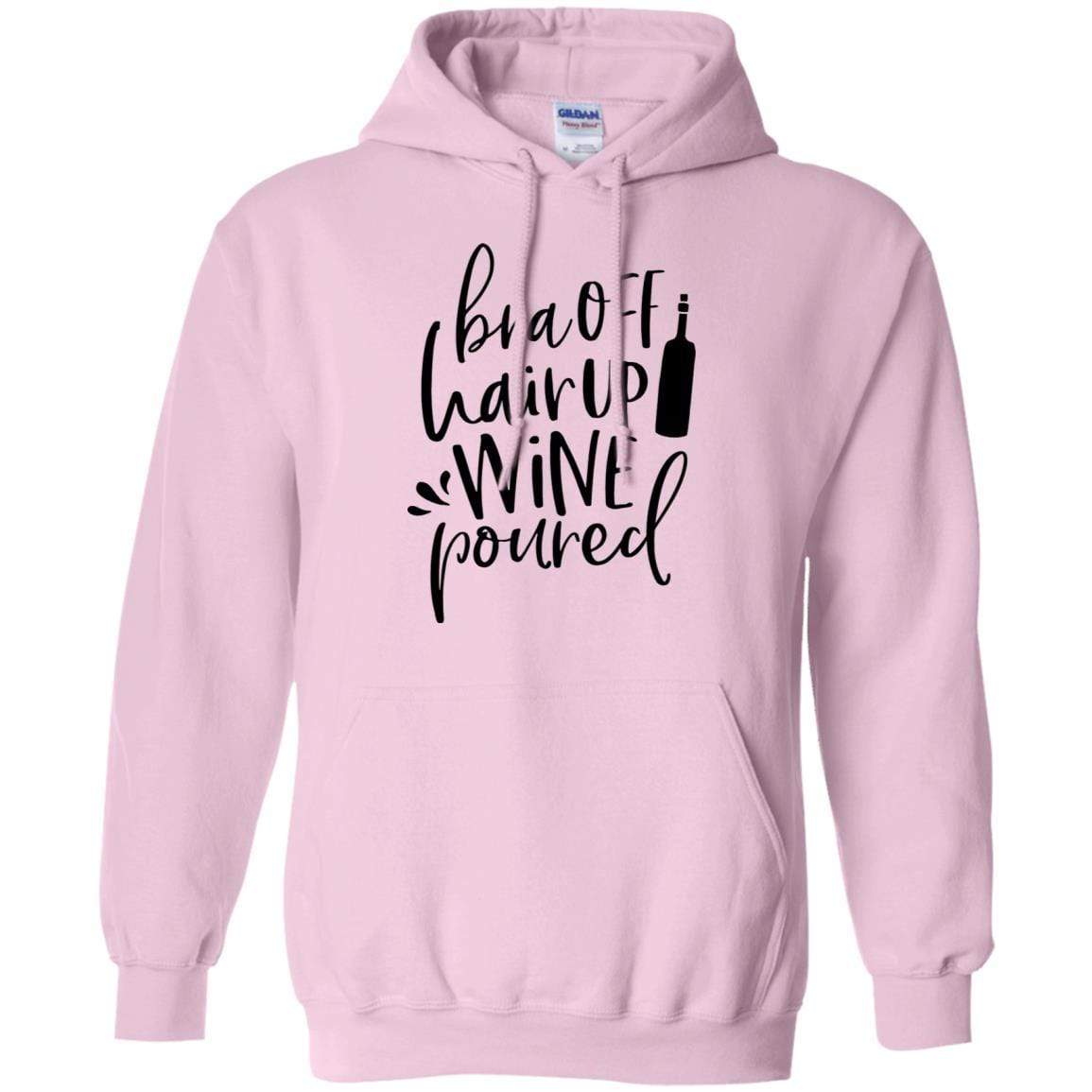 Sweatshirts Light Pink / S WineyBitches.Co Bra Off Hair Up Wine Poured Pullover Hoodie 8 oz. (Blk Lettering) WineyBitchesCo