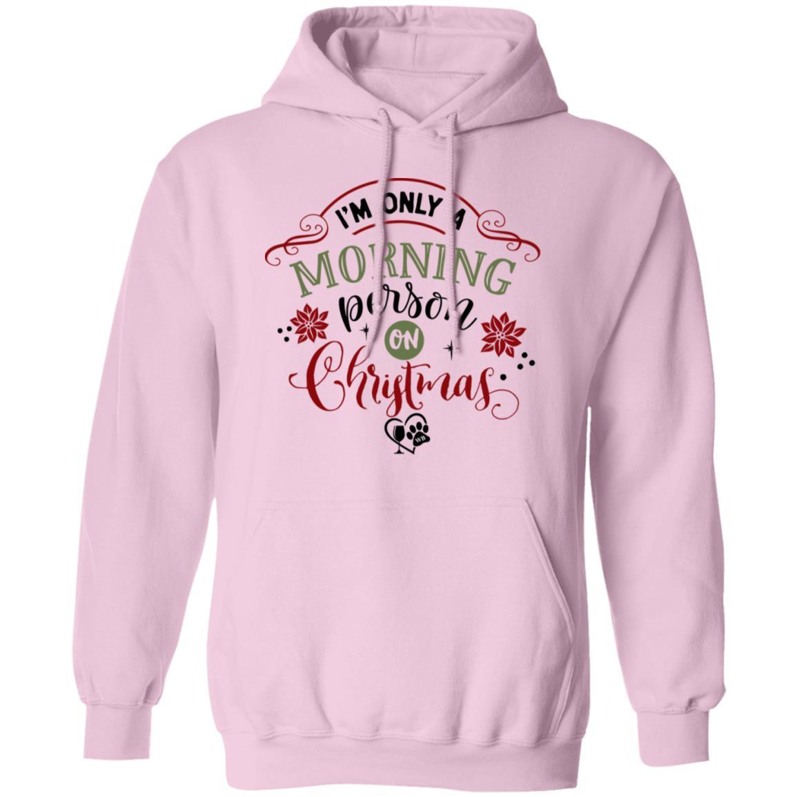 Sweatshirts Light Pink / S WineyBitches.Co "I'm Only A Morning Person On Christmas" Pullover Hoodie 8 oz. WineyBitchesCo