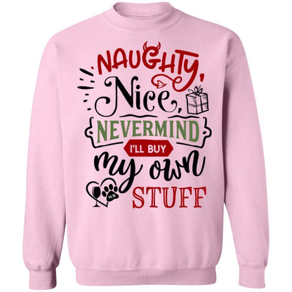 Sweatshirts Light Pink / S WineyBitches.Co " Naughty Or Nice, Nevermind, I'll Buy My Own Stuff" Crewneck Pullover Sweatshirt  8 oz. WineyBitchesCo