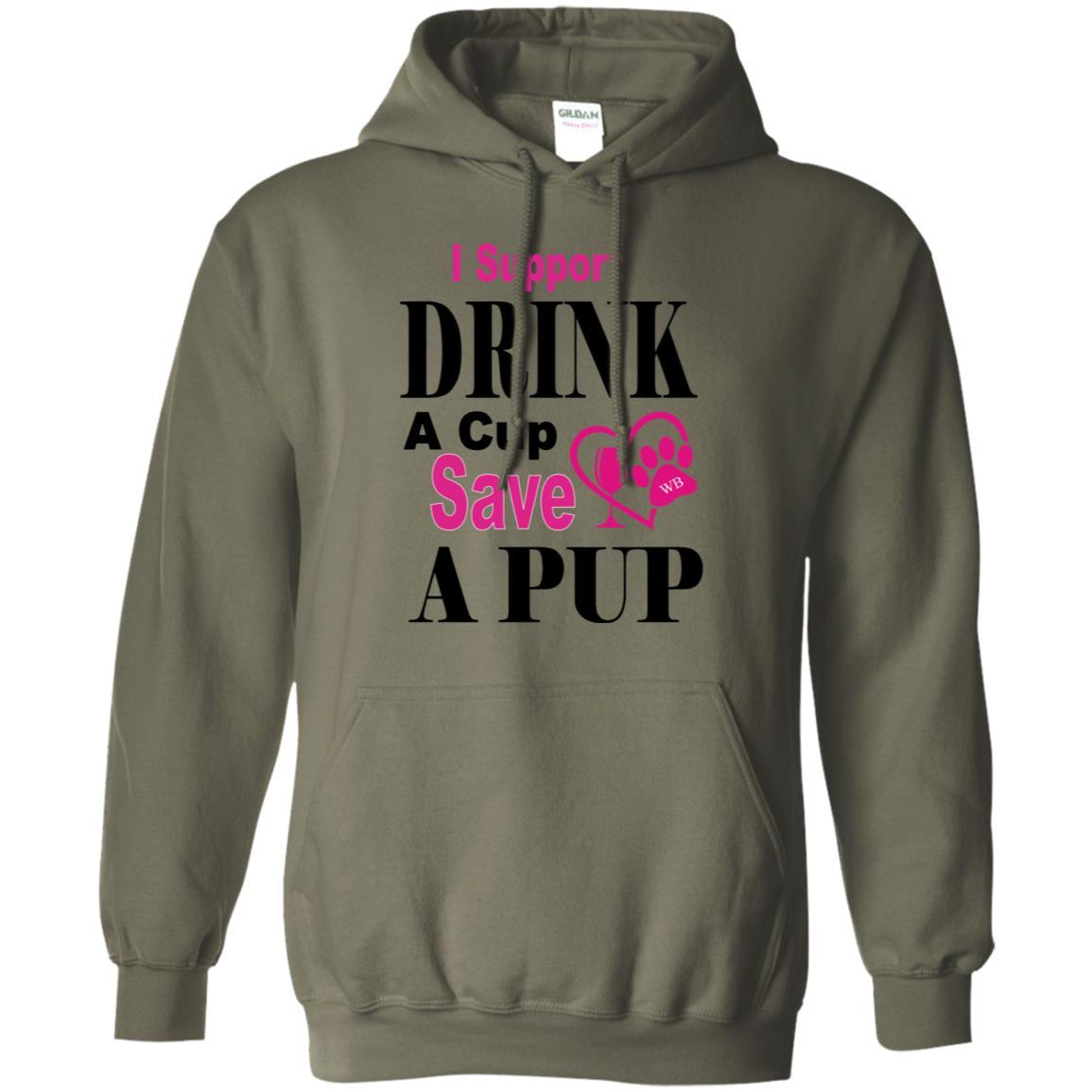 Sweatshirts Military Green / S WB "Drink A Cup Save A Pup" Gildan Pullover Hoodie 8 oz. WineyBitchesCo