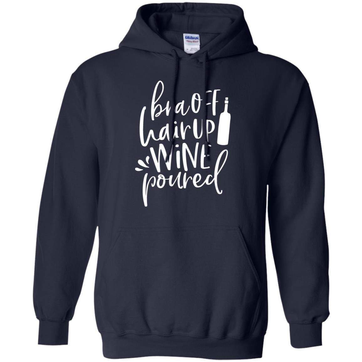 Sweatshirts Navy / S WineyBitches.Co Bra Off Hair Up Wine Poured Pullover Hoodie 8 oz. (Wht Lettering) WineyBitchesCo