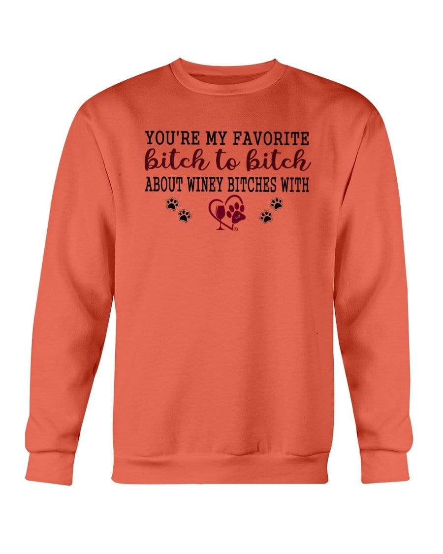 Sweatshirts Orange / S Winey Bitches Co Ultra "Favorite Bitch to Bitch" Sweatshirt - Crew WineyBitchesCo