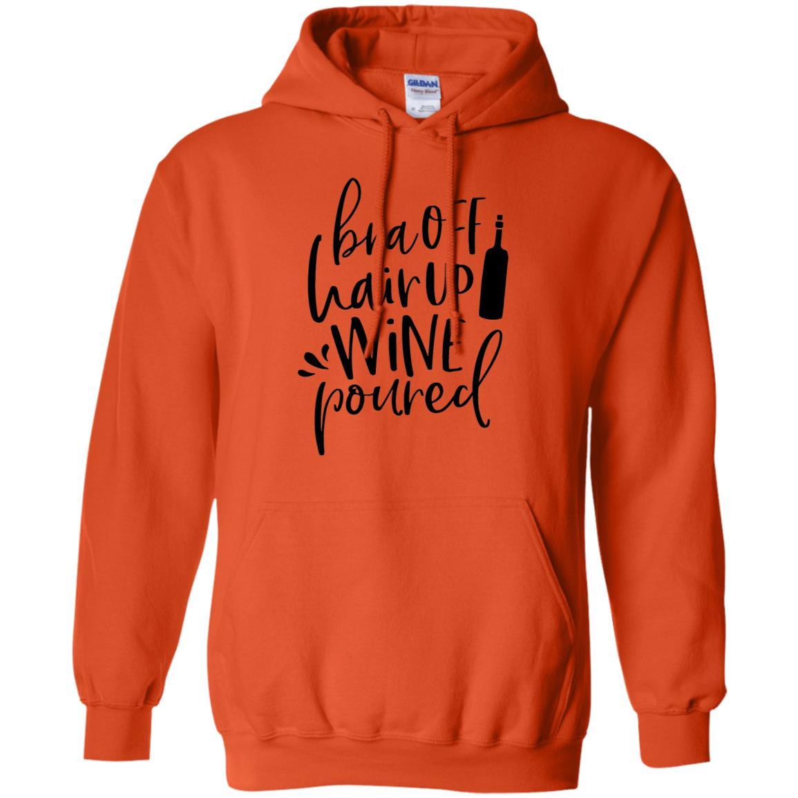 Sweatshirts Orange / S WineyBitches.Co Bra Off Hair Up Wine Poured Pullover Hoodie 8 oz. (Blk Lettering) WineyBitchesCo