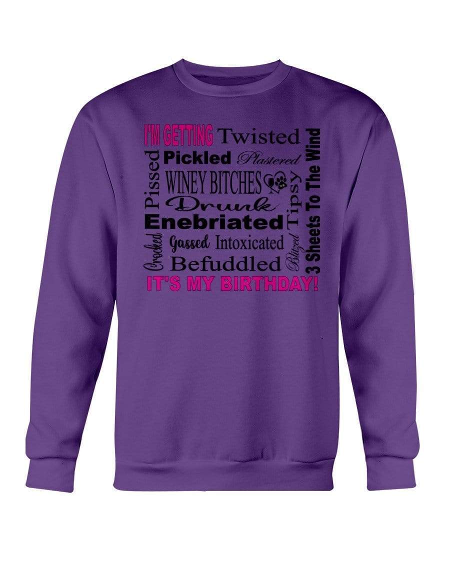Sweatshirts Purple / S Winey Bitches Co "I'm Getting Drunk-It's My Birthday"-Pink-Blk Letters Sweatshirt - Crew WineyBitchesCo