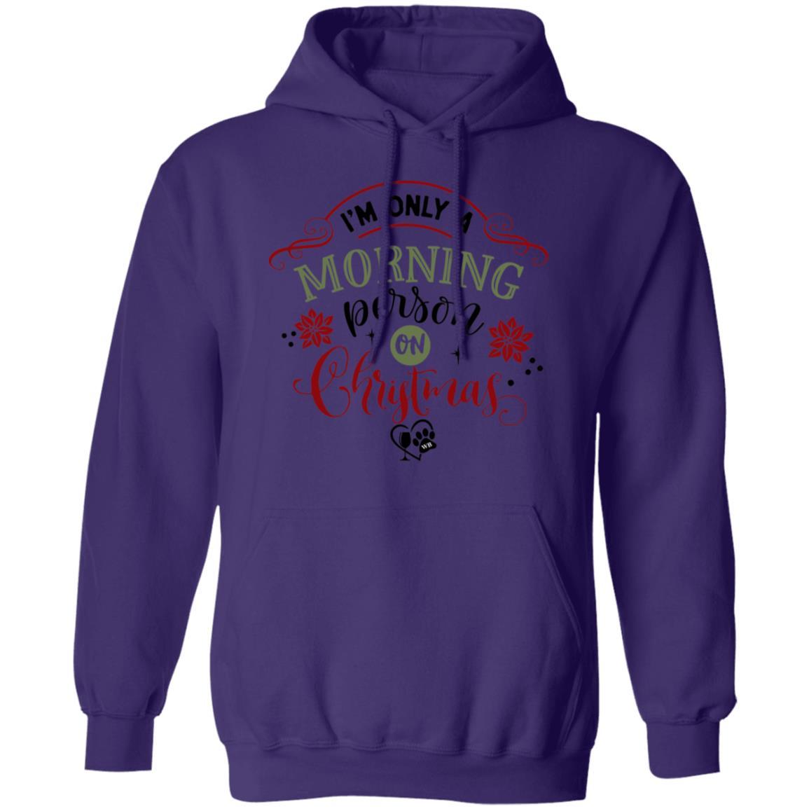 Sweatshirts Purple / S WineyBitches.Co "I'm Only A Morning Person On Christmas" Pullover Hoodie 8 oz. WineyBitchesCo