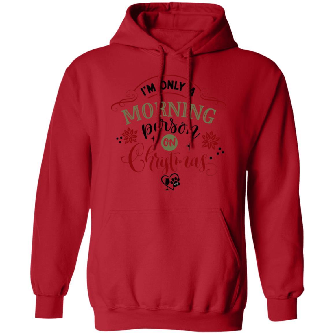 Sweatshirts Red / S WineyBitches.Co "I'm Only A Morning Person On Christmas" Pullover Hoodie 8 oz. WineyBitchesCo