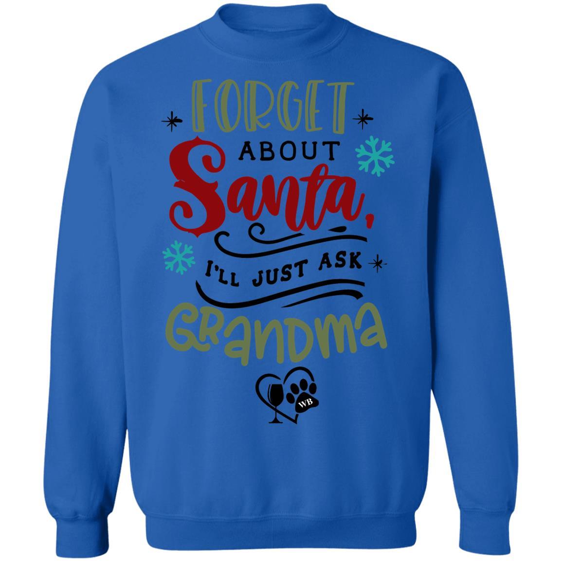 Sweatshirts Royal / S WineyBitches.Co " Forget About Santa, I'll Just Ask Grandma" Crewneck Pullover Sweatshirt  8 oz. WineyBitchesCo