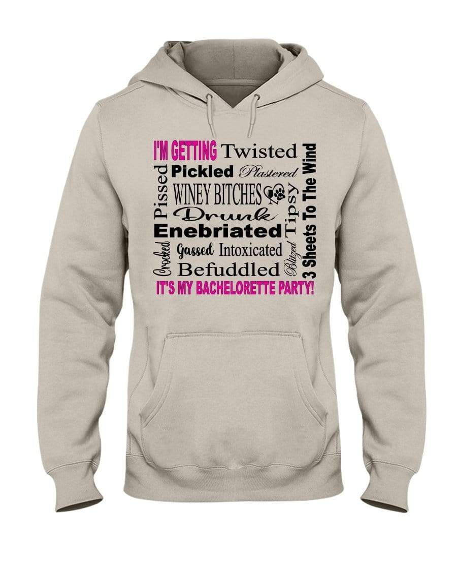 Sweatshirts Sandstone / S Winey Bitches Co "I'm Getting...It's My Bachlorette Party" 50/50 Hoodie WineyBitchesCo