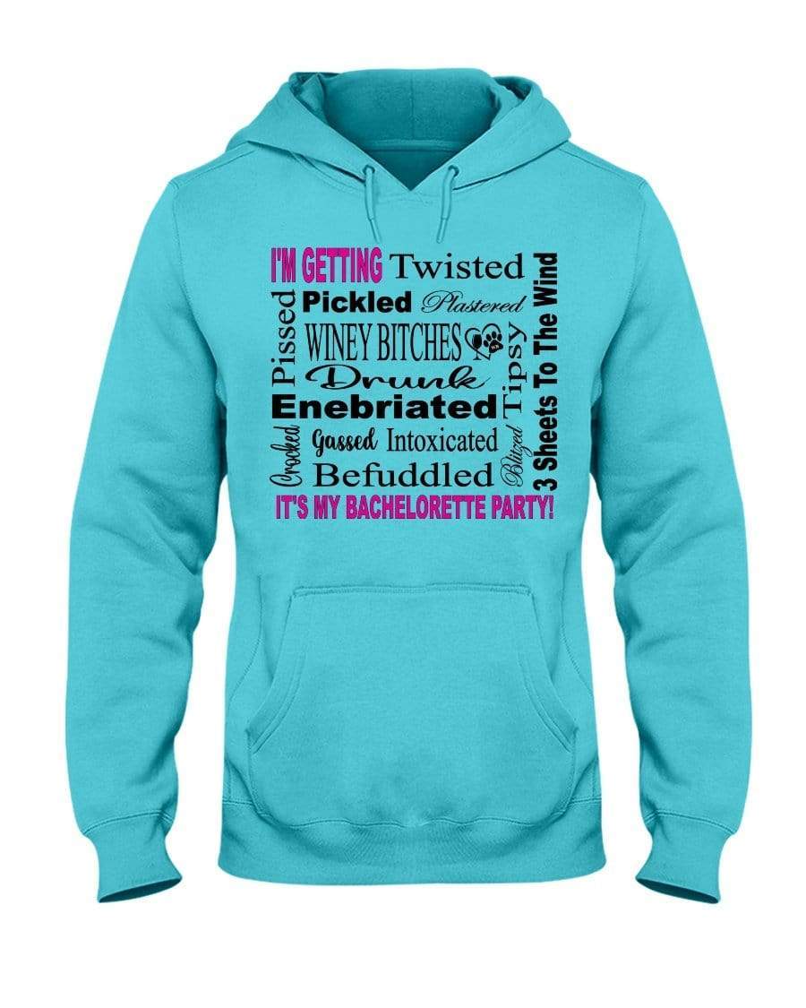 Sweatshirts Scuba Blue / S Winey Bitches Co "I'm Getting...It's My Bachlorette Party" 50/50 Hoodie WineyBitchesCo