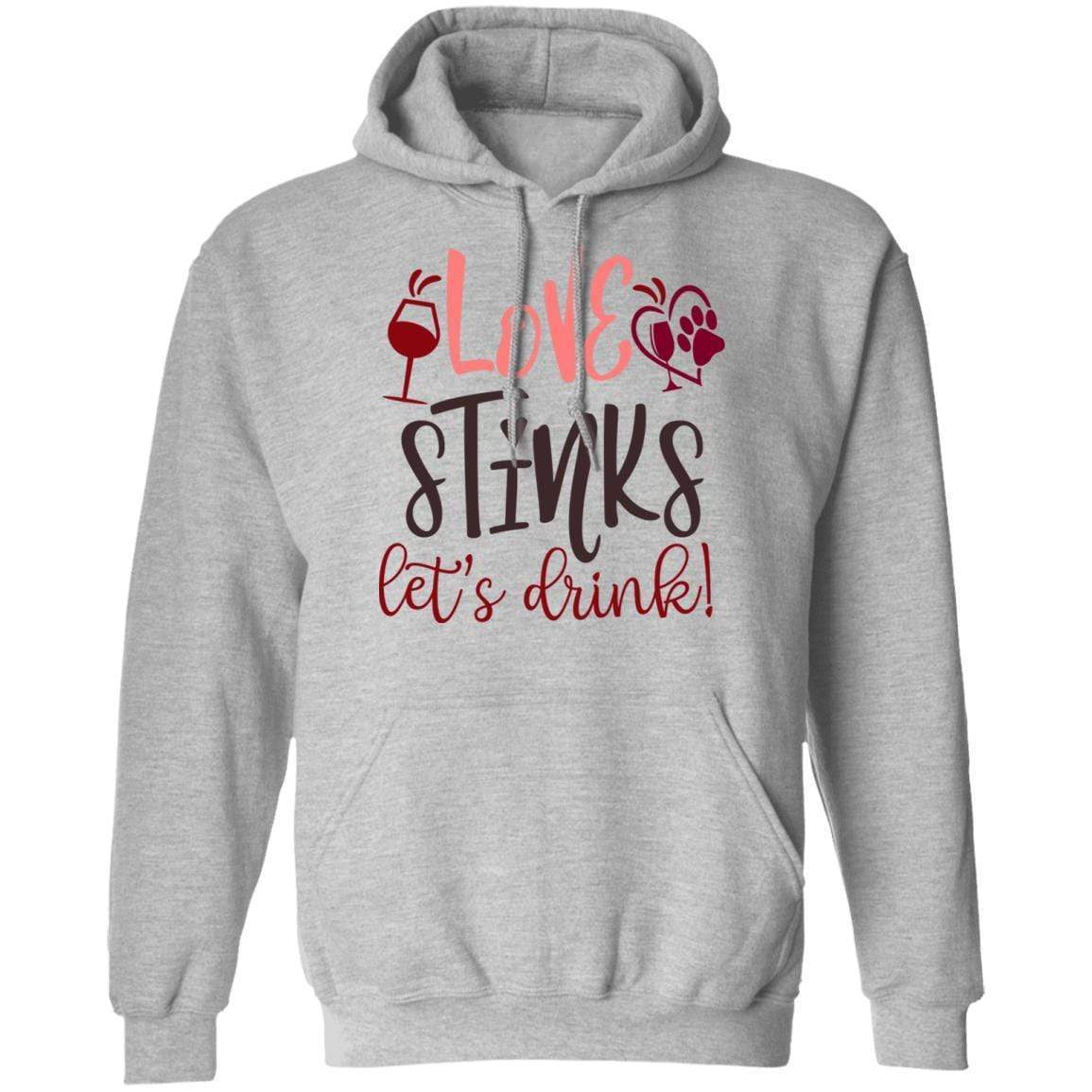 Sweatshirts Sport Grey / S Winey Bitches Co "Love Stinks, Let's Drink Pullover Hoodie 8 oz. WineyBitchesCo