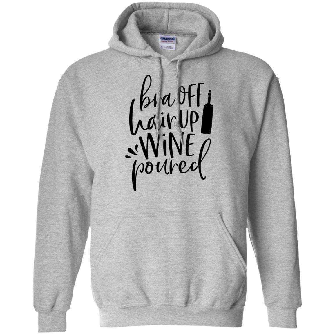 Sweatshirts Sport Grey / S WineyBitches.Co Bra Off Hair Up Wine Poured Pullover Hoodie 8 oz. (Blk Lettering) WineyBitchesCo