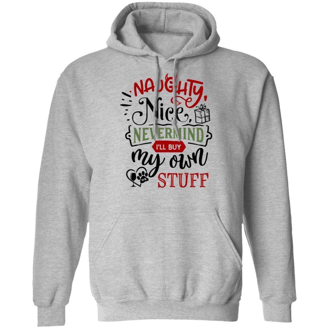 Sweatshirts Sport Grey / S WineyBitches.Co "Naughty Or Nice, Nevermind I'll Get My Own Stuff" Pullover Hoodie 8 oz. WineyBitchesCo
