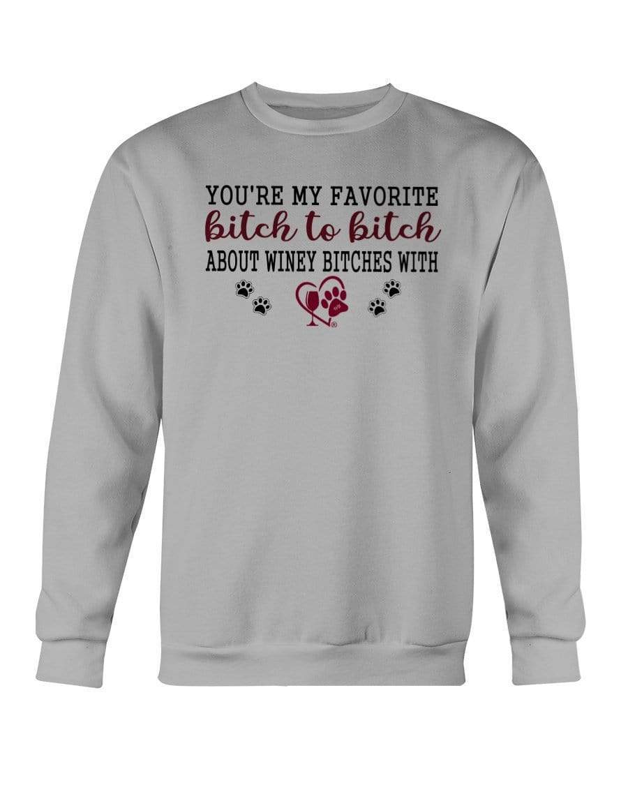 Sweatshirts Sports Grey / S Winey Bitches Co Ultra "Favorite Bitch to Bitch" Sweatshirt - Crew WineyBitchesCo