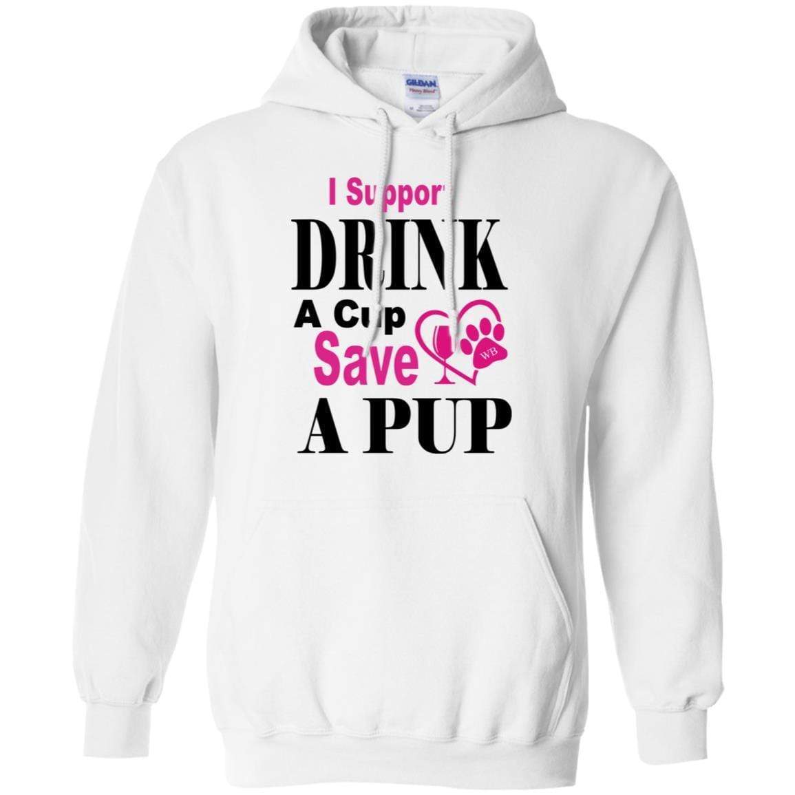 Sweatshirts White / S WB "Drink A Cup Save A Pup" Gildan Pullover Hoodie 8 oz. WineyBitchesCo