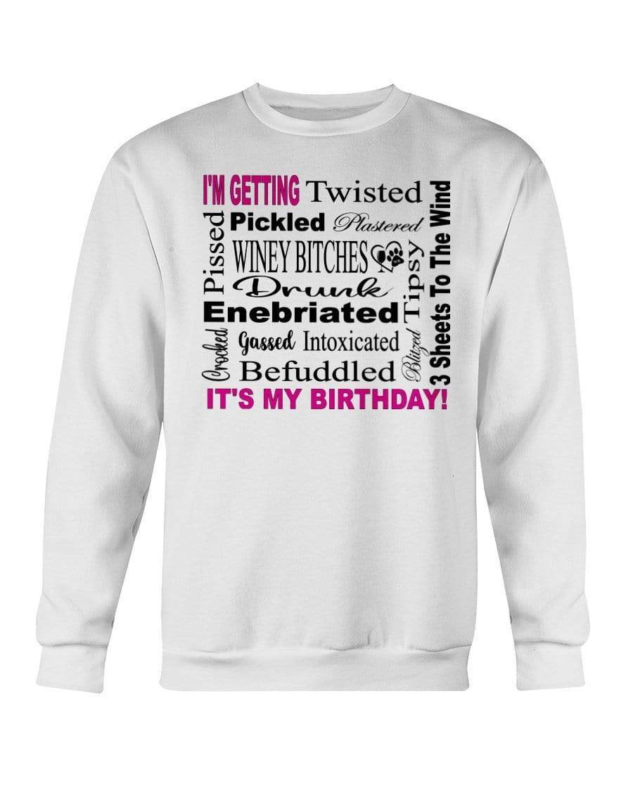 Sweatshirts White / S Winey Bitches Co "I'm Getting Drunk-It's My Birthday"-Pink-Blk Letters Sweatshirt - Crew WineyBitchesCo