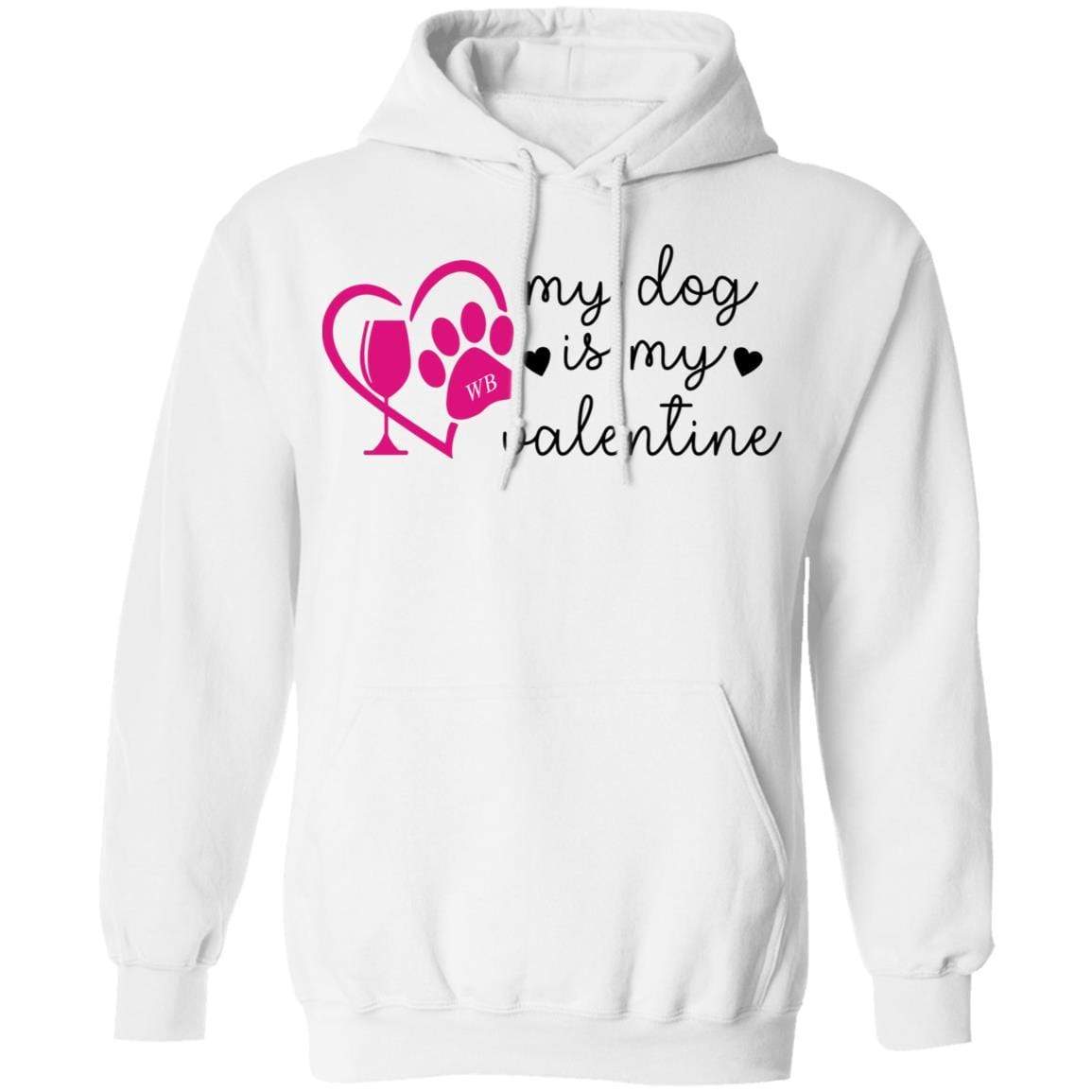 Sweatshirts White / S Winey Bitches Co "My Dog Is My Valentine" Pullover Hoodie 8 oz. WineyBitchesCo