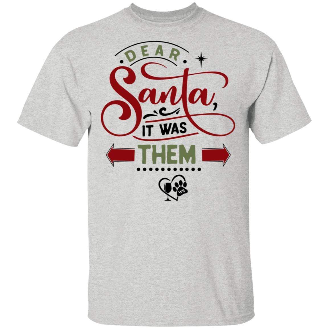 T-Shirts Ash / S WineyBitches.Co "Dear Santa It Was Them" 5.3 oz. T-Shirt WineyBitchesCo