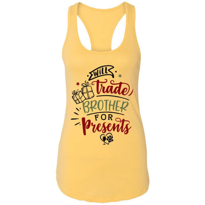 T-Shirts Banana Cream / X-Small WineyBitches.Co "Will Trade Brother for Presents" Ladies Ideal Racerback Tank WineyBitchesCo