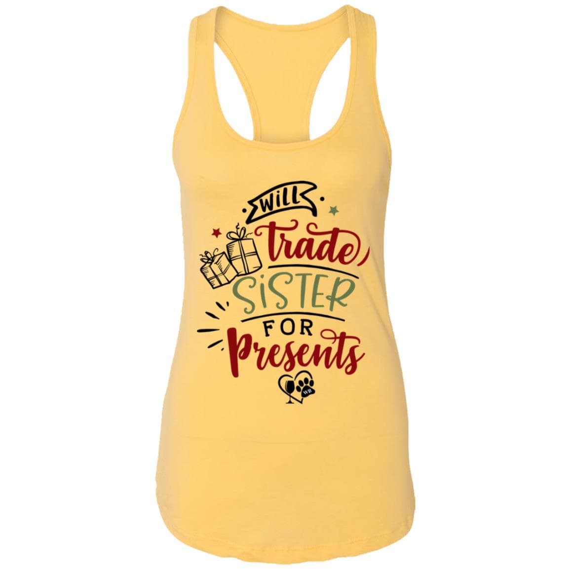 T-Shirts Banana Cream / X-Small WineyBitches.Co "Will Trade Sister For Presents" Ladies Ideal Racerback Tank WineyBitchesCo