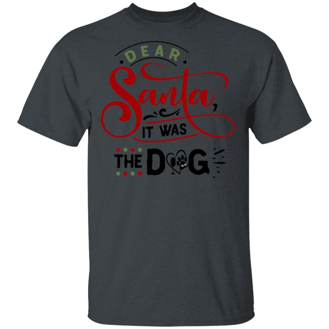 T-Shirts Dark Heather / S WineyBitches.Co "Dear Santa It Was The Dog" 5.3 oz. T-Shirt WineyBitchesCo