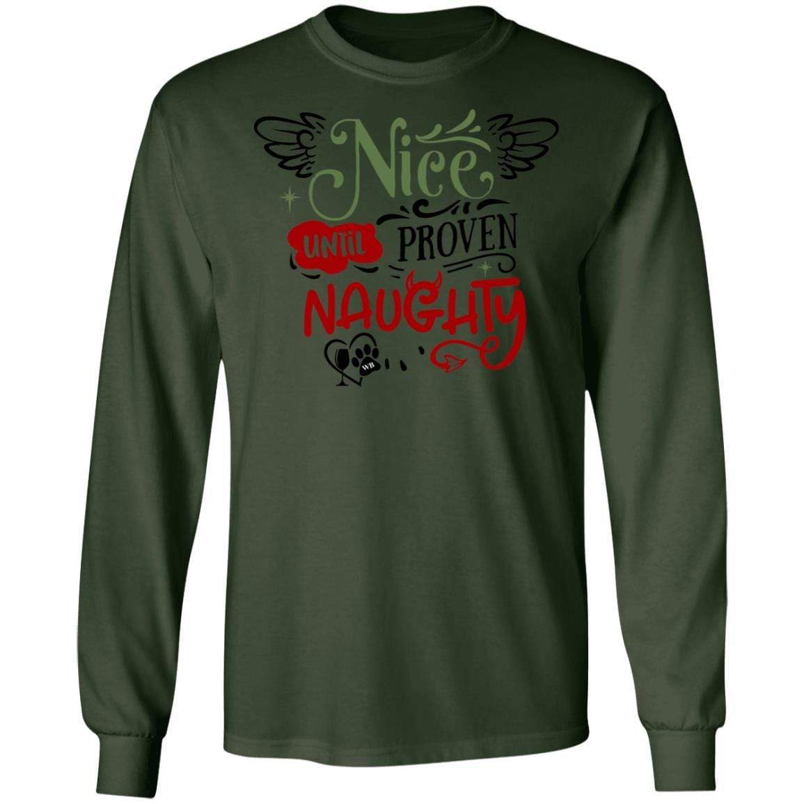 T-Shirts Forest Green / S WineyBitches.Co "Nice Until Proven Naughty"  LS Ultra Cotton T-Shirt WineyBitchesCo