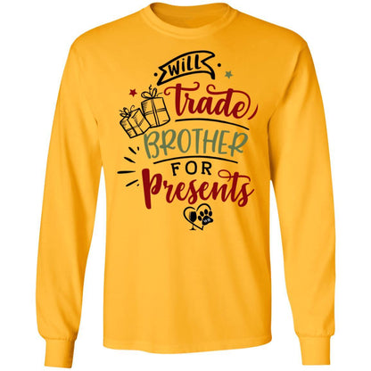 T-Shirts Gold / S WineyBitches.Co "Will Trade Brother For Presents" LS Ultra Cotton T-Shirt WineyBitchesCo