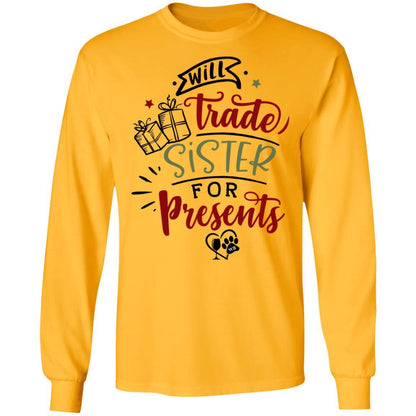 T-Shirts Gold / S WineyBitches.Co "Will Trade Sister For Presents" LS Ultra Cotton T-Shirt WineyBitchesCo