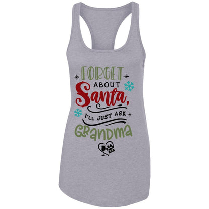 T-Shirts Heather Grey / X-Small WineyBitches.Co "Forget About Santa, I'll Just Ask Grandma"  Ladies Ideal Racerback Tank WineyBitchesCo