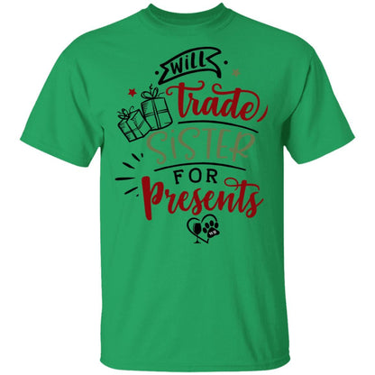 T-Shirts Irish Green / S WineyBitches.Co "Will Trade Sister For Presents" 5.3 oz. T-Shirt WineyBitchesCo