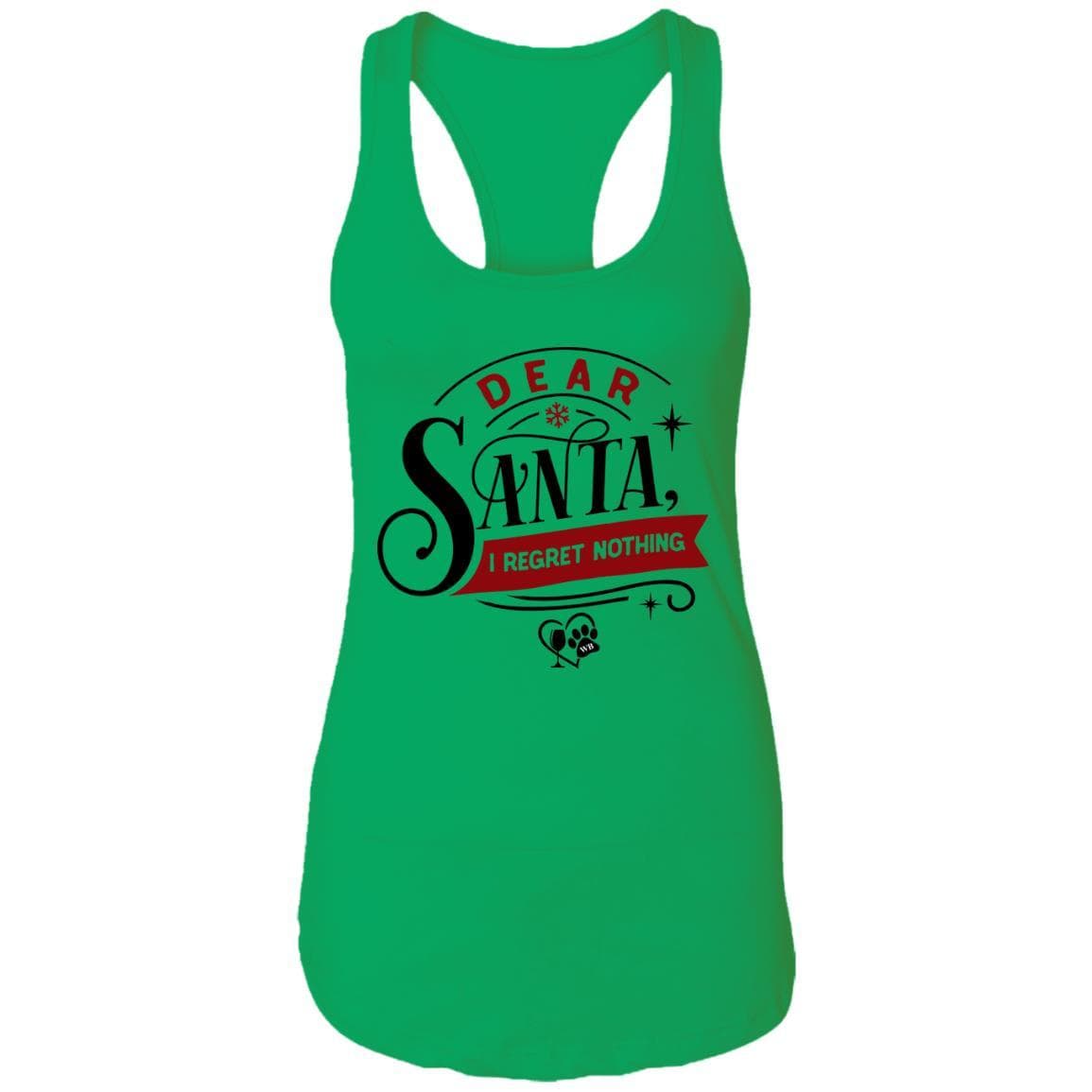 T-Shirts Kelly Green / X-Small WineyBitches.Co "Dear Santa I Regret Nothing" Ladies Ideal Racerback Tank WineyBitchesCo