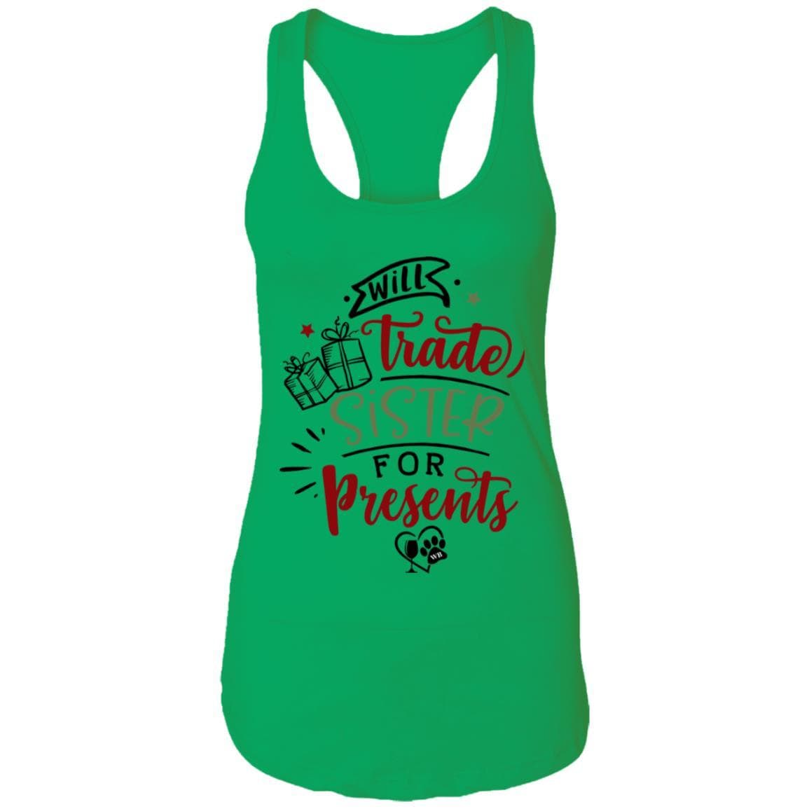 T-Shirts Kelly Green / X-Small WineyBitches.Co "Will Trade Sister For Presents" Ladies Ideal Racerback Tank WineyBitchesCo