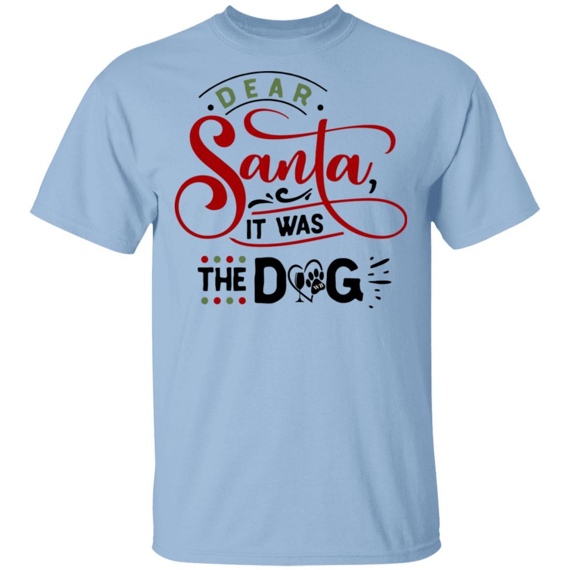 T-Shirts Light Blue / S WineyBitches.Co "Dear Santa It Was The Dog" 5.3 oz. T-Shirt WineyBitchesCo