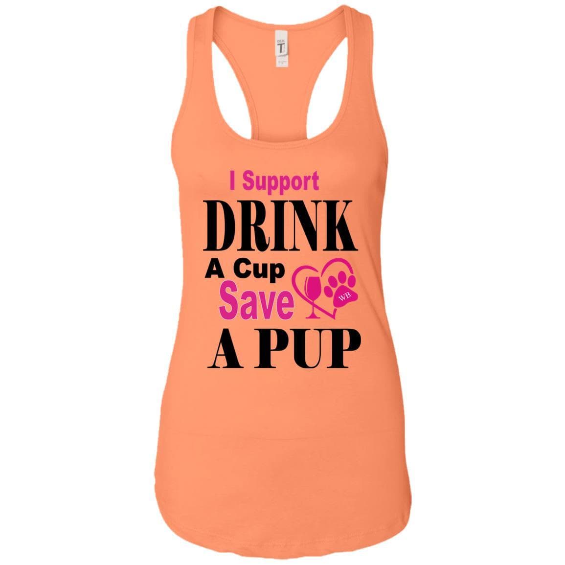 T-Shirts Light Orange / X-Small WB "Drink A Cup Save A Pup"  Next Level Ladies Ideal Racerback Tank WineyBitchesCo