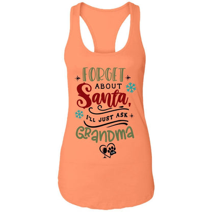 T-Shirts Light Orange / X-Small WineyBitches.Co "Forget About Santa, I'll Just Ask Grandma"  Ladies Ideal Racerback Tank WineyBitchesCo