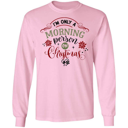 T-Shirts Light Pink / S WineyBitches.Co "I'm Only a morning Person On Christmas" LS Ultra Cotton T-Shirt WineyBitchesCo
