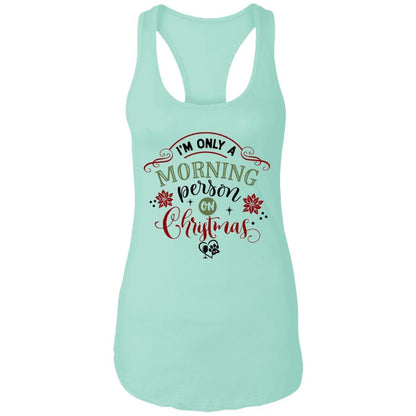 T-Shirts Mint / X-Small WineyBitches.Co "I'm Only A Morning Person On Christmas" Ladies Ideal Racerback Tank WineyBitchesCo
